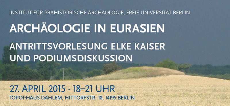 Flyer: Archäologie in Eurasien. Antrittsvorlesung von Elke Kaiser 